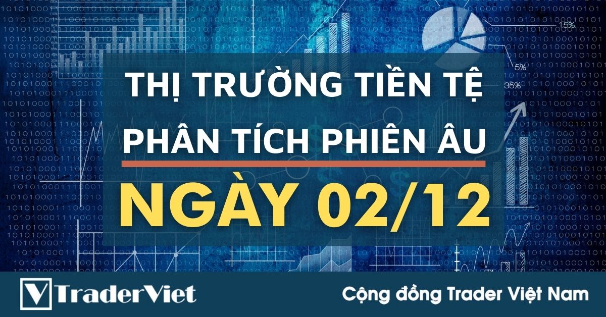 Phân tích Forex phiên Âu ngày 02/12 - Một số mô hình và vùng giá cần lưu ý