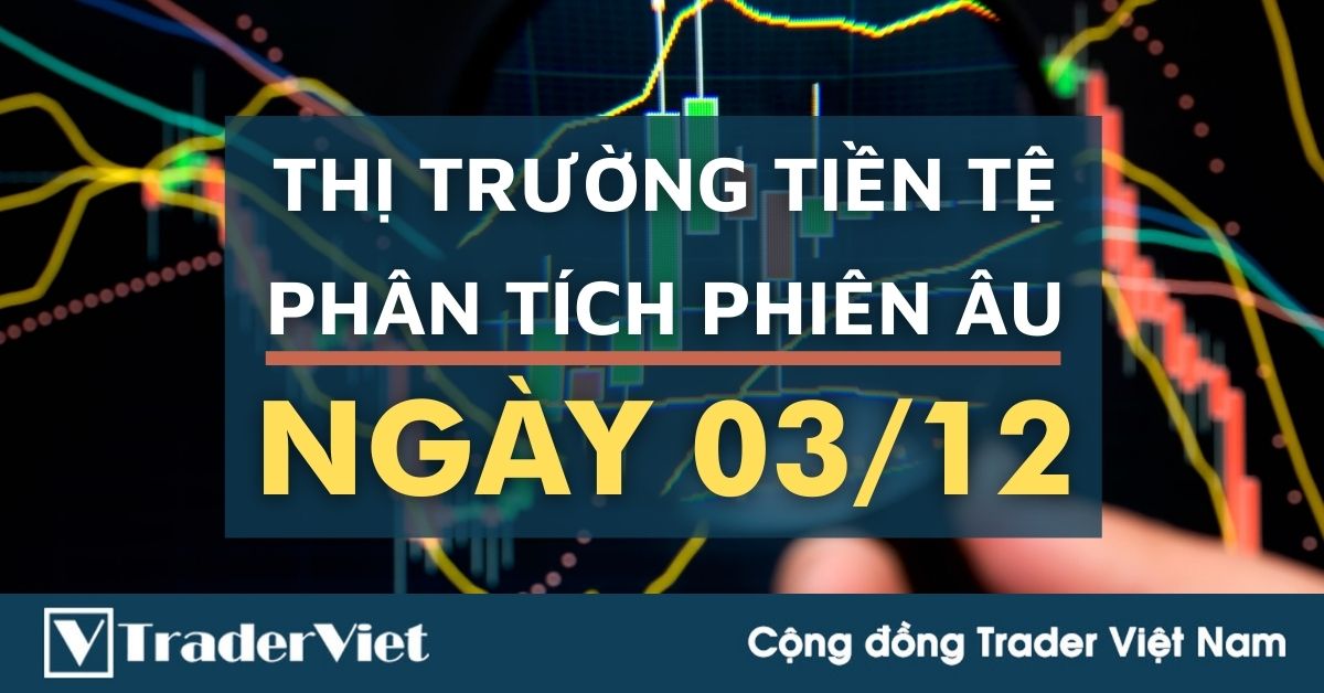 Phân tích Forex phiên Âu ngày 03/12 - Một số mô hình và vùng giá cần lưu ý