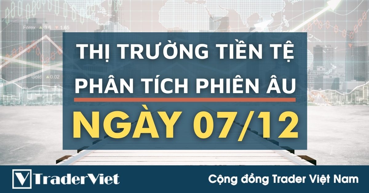 Phân tích Forex phiên Âu ngày 07/12 - Một số mô hình và vùng giá cần lưu ý