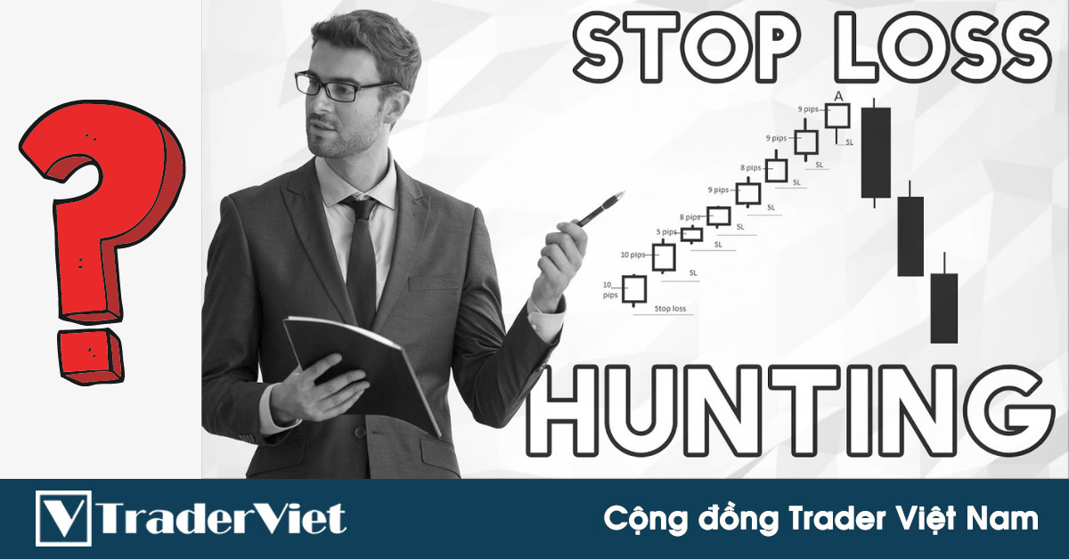 Liệu broker có đích thị là người đi săn stoploss của trader? Nếu không thì là ai?