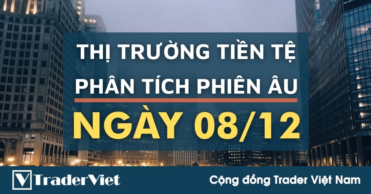 Phân tích Forex phiên Âu ngày 08/12 - Một số mô hình và vùng giá cần lưu ý