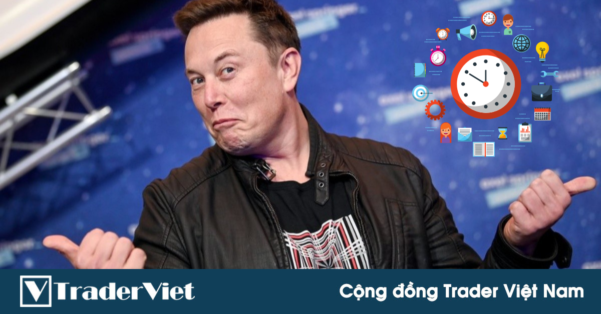 Muốn thành tỷ phú như Elon Musk? Có lẽ trader phải học theo cách quản lý thời gian "siêu dị" của ông