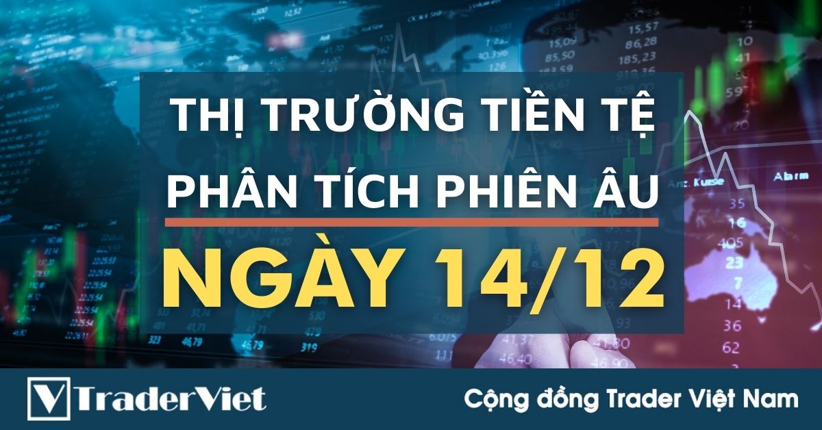 Phân tích Forex phiên Âu ngày 14/12 - Một số mô hình và vùng giá cần lưu ý