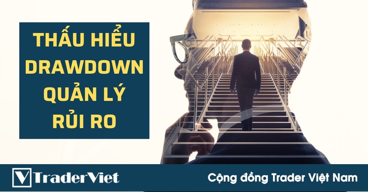 Quản lý drawdown - Bí ẩn sự thành công trong quản lý vốn của Trader chuyên nghiệp