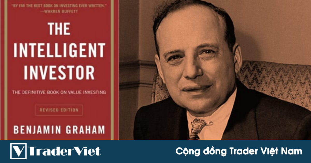 27 câu nói từ cuốn "Nhà đầu tư thông minh" của Benjamin Graham - người từng kiếm $50K mỗi năm!