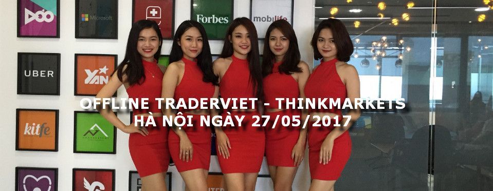 Offline TraderViet - ThinkMarkets Hà Nội - Trade hết sức, Offline hết mình