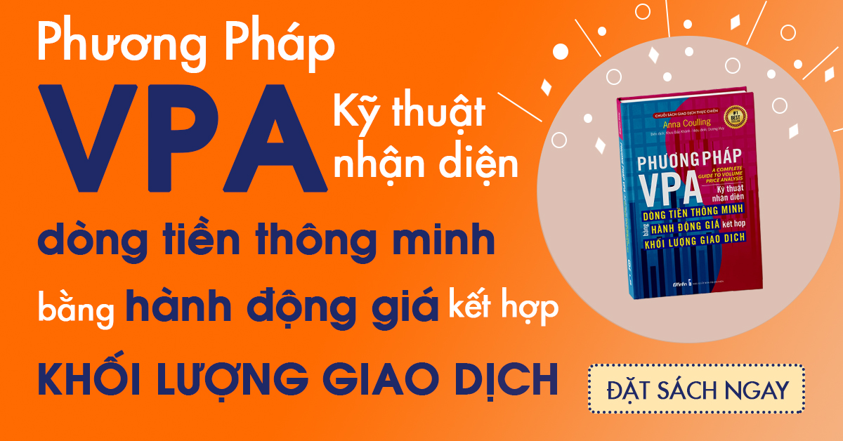 (Sách Trading hay) Phương pháp VPA - Kỹ thuật nhận diện Dòng Tiền Thông Minh bằng Hành Động Giá kết hợp Khối Lượng Giao Dịch