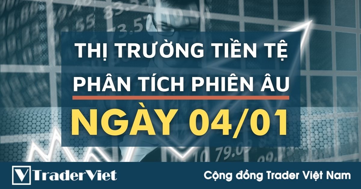 Phân tích Forex phiên Âu ngày 04/01 - Một số mô hình và vùng giá cần lưu ý