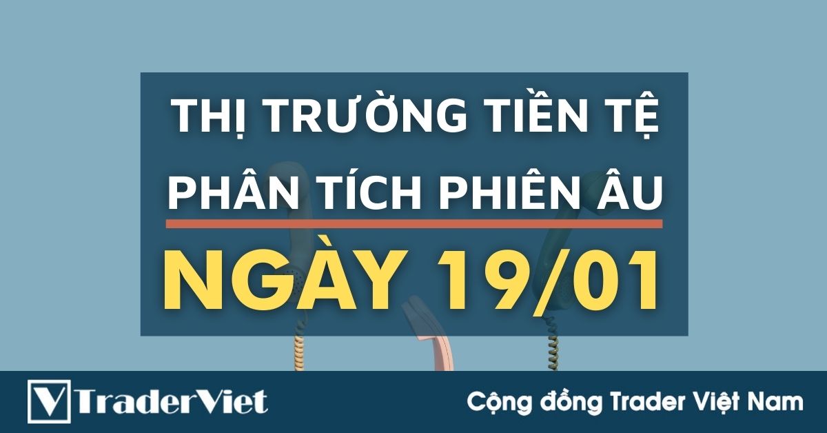 Phân tích Forex phiên Âu ngày 19/01 - Một số mô hình và vùng giá cần lưu ý