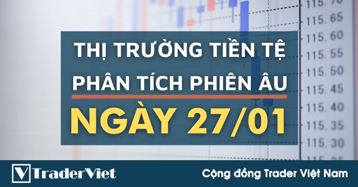 Phân tích Forex phiên Âu ngày 27/01 - Một số mô hình và vùng giá cần lưu ý