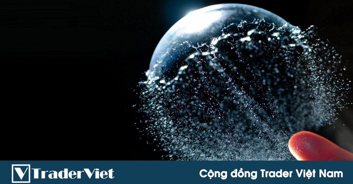 Tất tần tật về bong bóng tài chính - Khi chúng đang quay lại! (Phần 1)