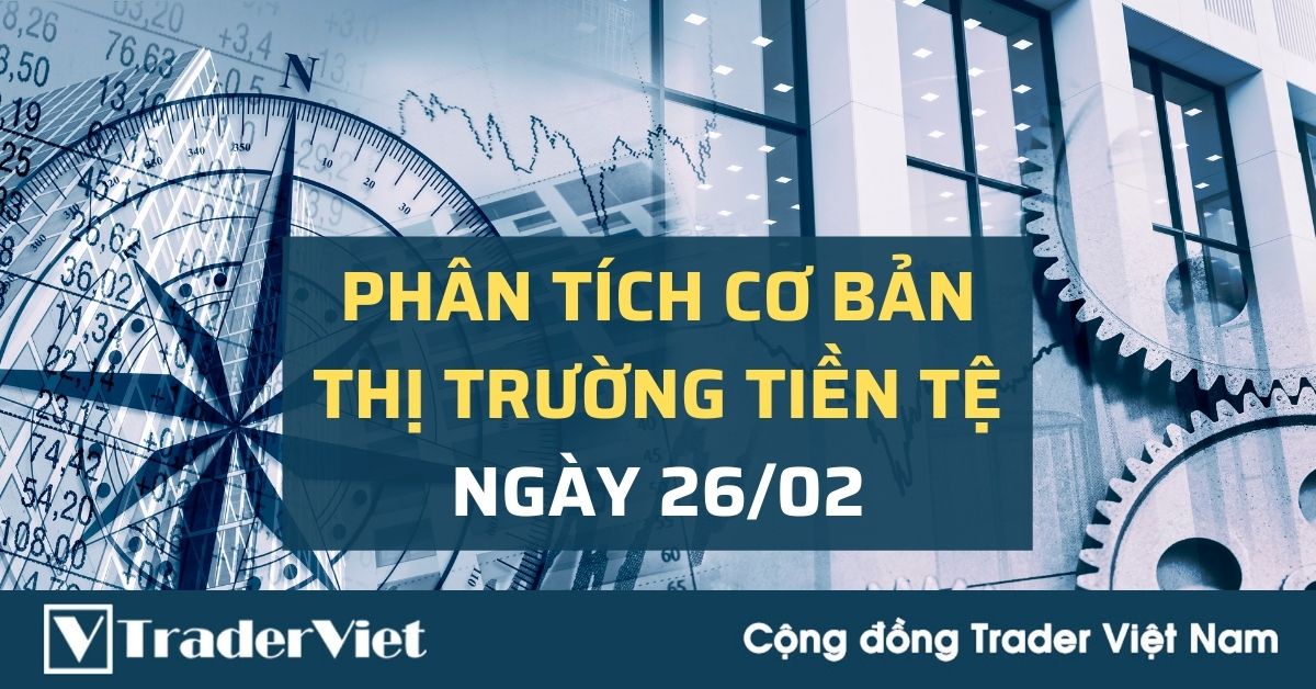 Phân tích cơ bản Forex ngày 26/02 - Lợi tức trái phiếu Mỹ khuynh đảo thị trường chứng khoán và tiền tệ