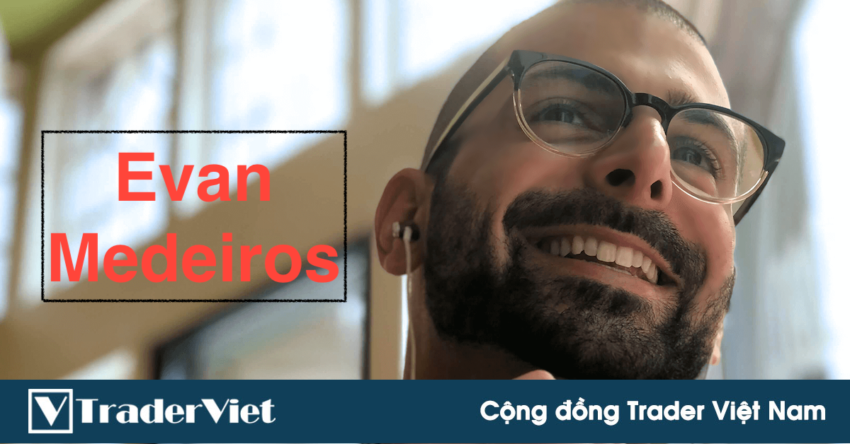 ✅Phỏng Vấn Evan Medeiros - Swing Trader Chuyên Nghiệp Tiết Lộ Bí Kíp Giao Dịch
