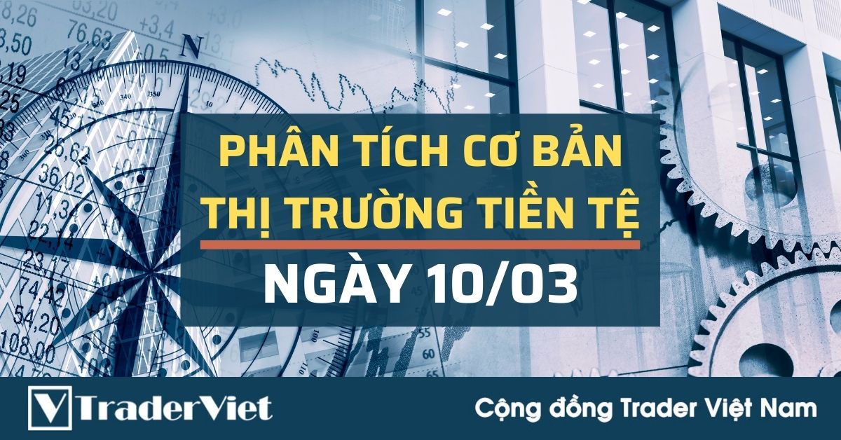 Phân tích cơ bản Forex ngày 10/03 - Hôm nay rất quan trọng cho USD