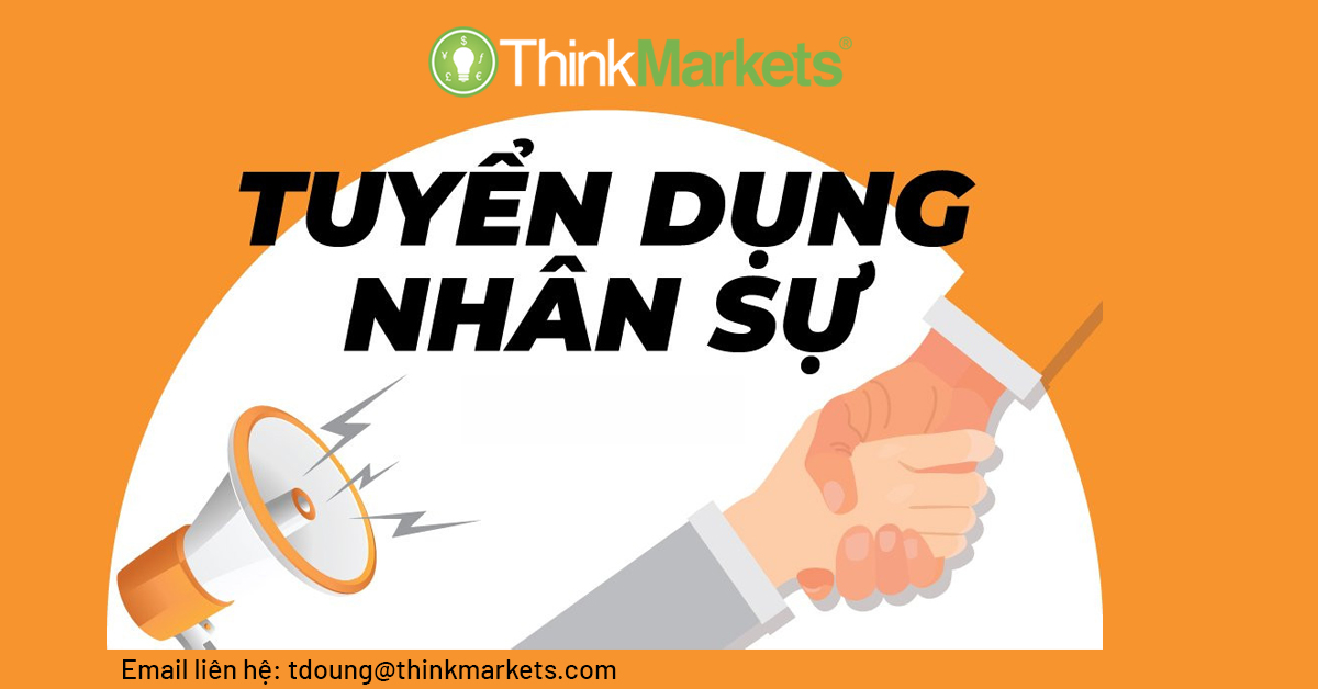 Sàn ThinkMarkets Tuyển Dụng Chuyên Viên Kinh Doanh Sales/ Trưởng Phòng Sales