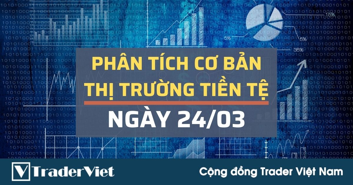Phân tích cơ bản Forex ngày 24/03 - GBP tiếp tục là điểm nóng