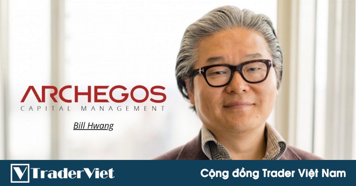 Tin nóng tài chính đầu ngày 31/03 - Cú cược đòn bẩy của quỹ  Archegos Capital Management khiến các ngân hàng thiệt hại từ 5-10 tỷ USD!