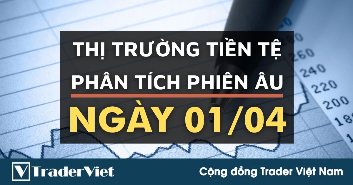 Phân tích Forex phiên Âu ngày 01/04 - Một số mô hình và vùng giá cần lưu ý