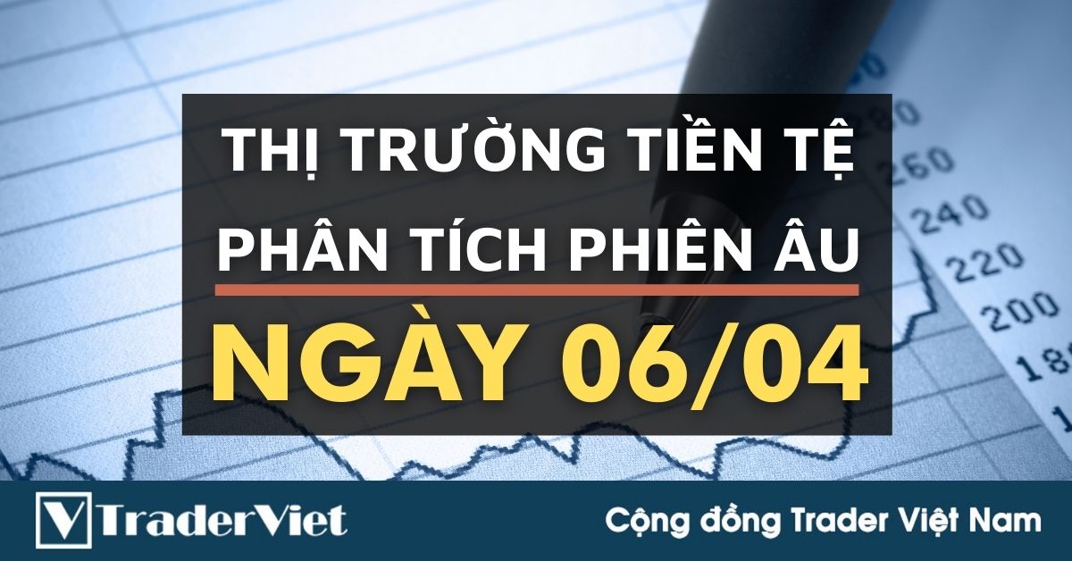 Phân tích Forex đa khung thời gian phiên Âu ngày 06/04