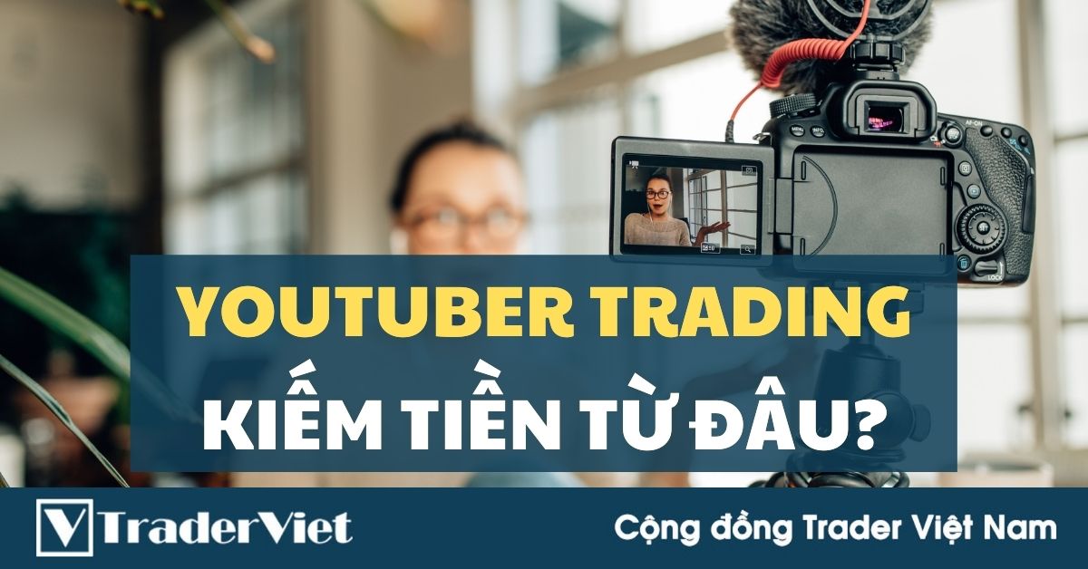 Youtuber FX Việt sống bằng gì?