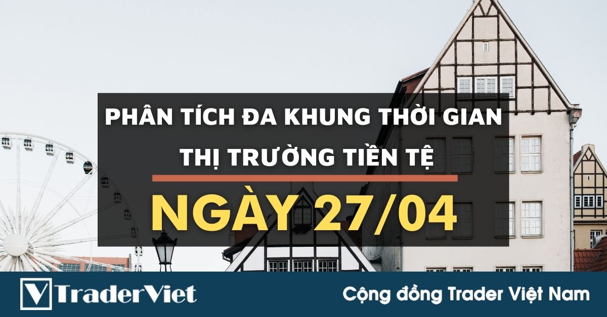 Phân tích Forex đa khung thời gian - Phiên Âu ngày 27/04