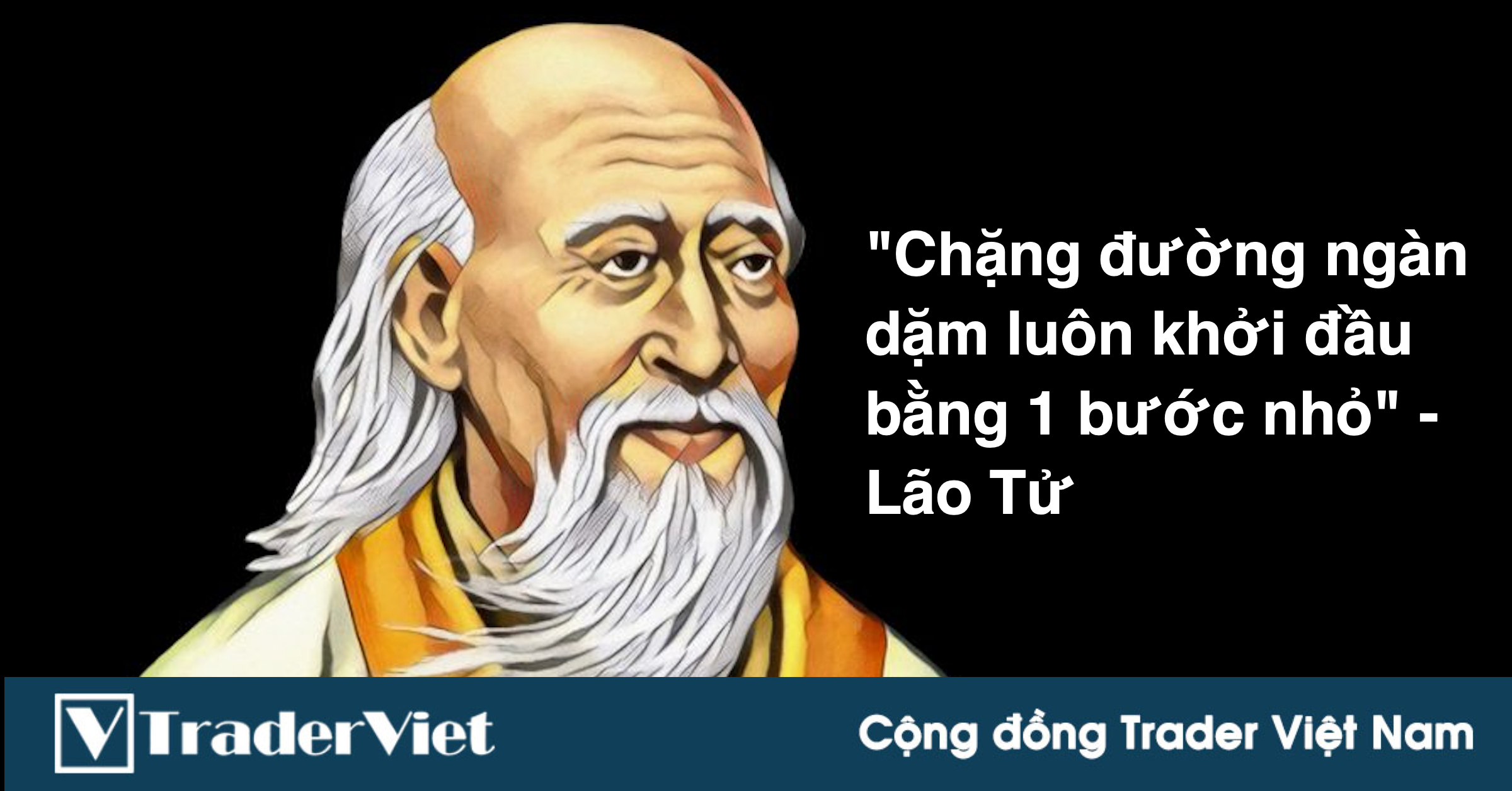 Bằng các nguyên tắc của Lão Tử, trader sẽ rút ngắn chặng đường đến lợi nhuận ổn định đi một nửa