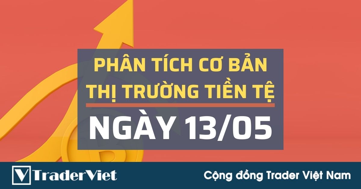 Phân tích cơ bản Forex ngày 13/05 - Sự bất ngờ của dữ liệu lạm phát khiến thị trường FX biến động