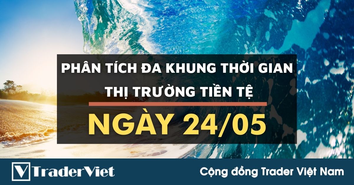Phân tích Forex đa khung thời gian - Phiên Âu ngày 24/05