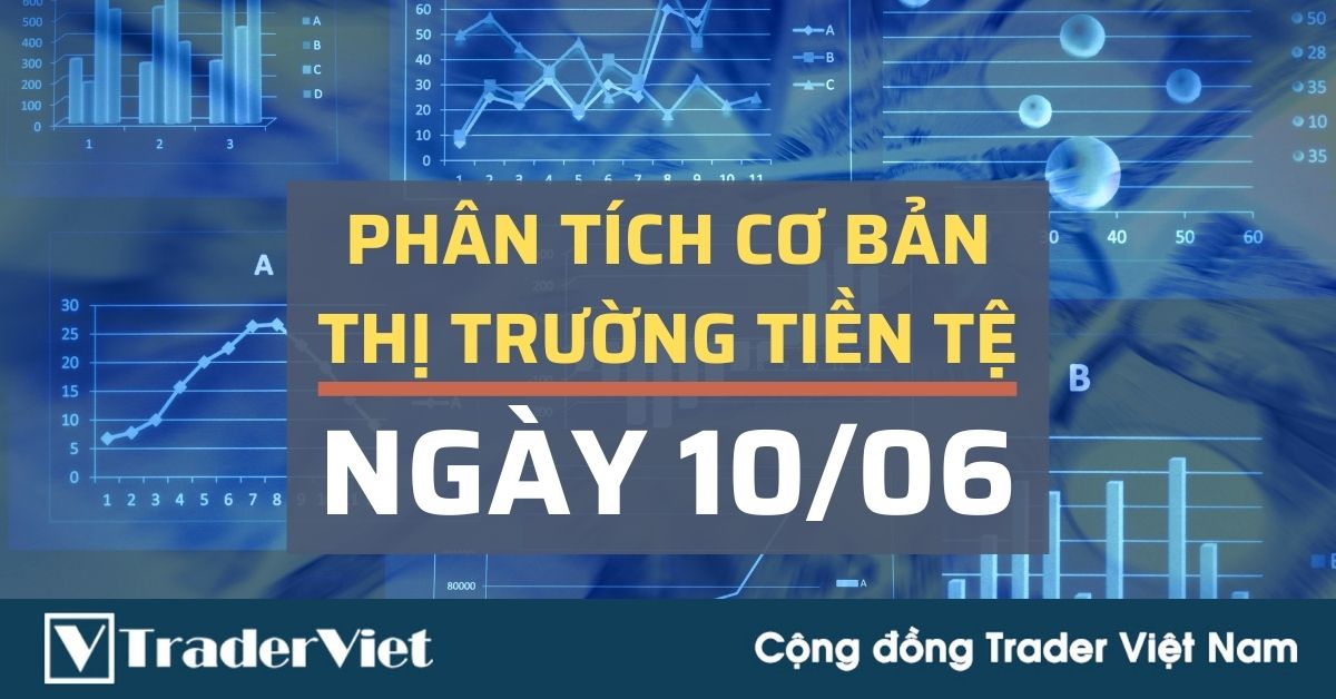 Phân tích cơ bản Forex ngày 10/06 - Ngày quan trọng