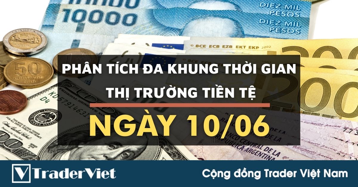 Phân tích Forex đa khung thời gian - Phiên Âu ngày 10/06