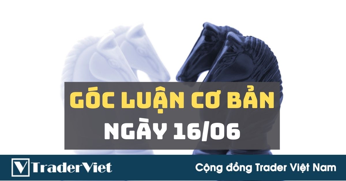Góc Luận Cơ bản 16/06: Cuộc họp quan trọng nhất sự nghiệp Powell