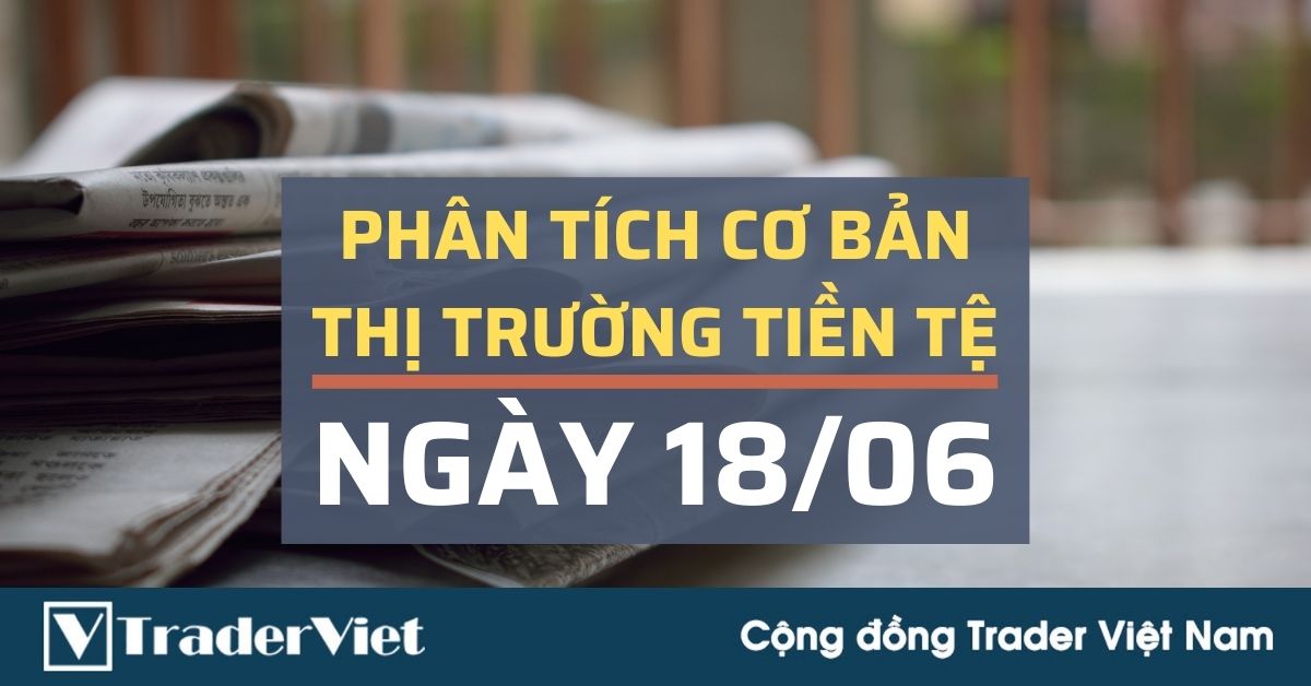 Phân tích cơ bản Forex ngày 18/06 - USD sẽ vẫn là vua?