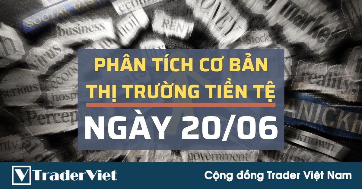 Phân tích cơ bản Forex ngày 21/06 - Kỳ vọng điều gì trong tuần mới cho thị trường FX?
