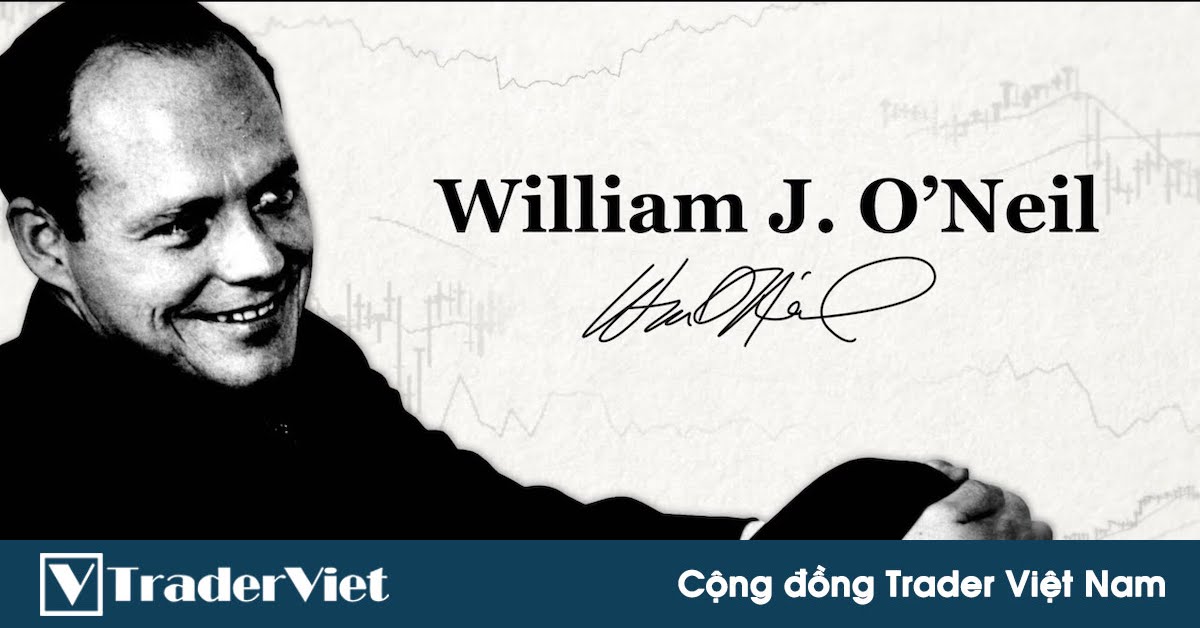 10 Bài học một Cựu Giám đốc đúc rút ra sau khi được làm việc cùng huyền thoại William O’Neil