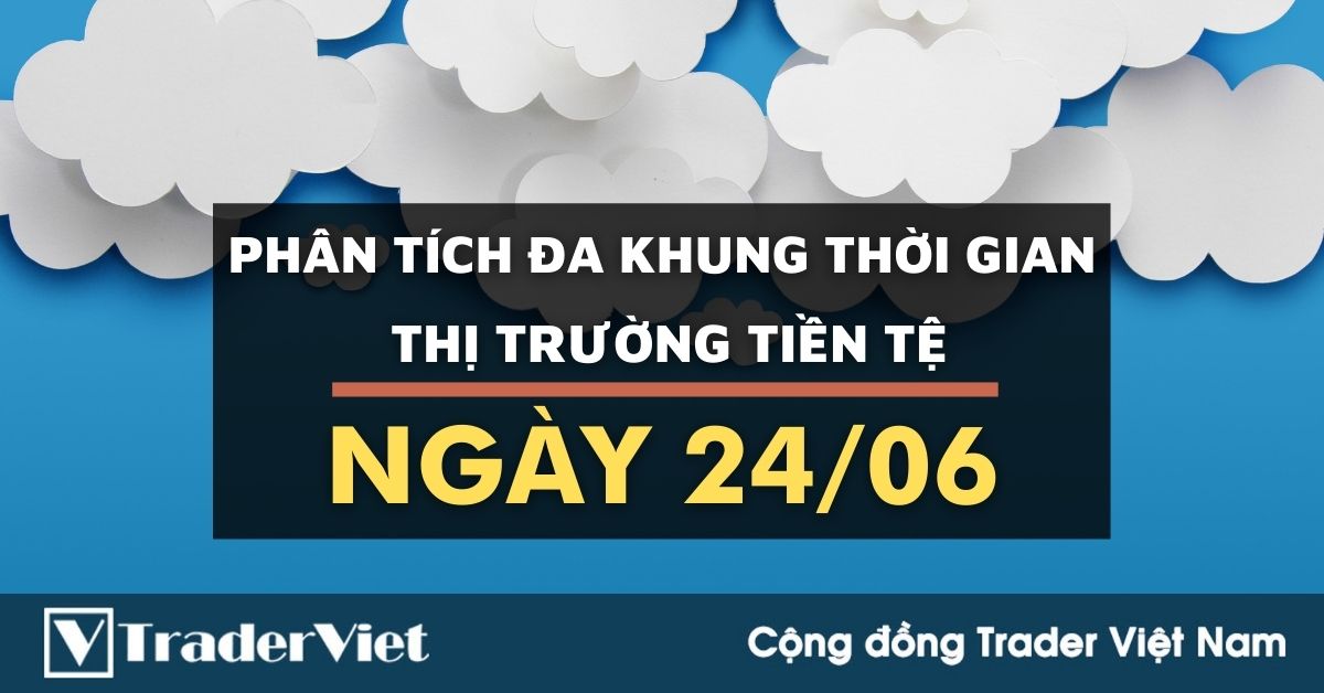 Phân tích Forex đa khung thời gian - Phiên Âu ngày 24/06: Dấu hiệu kiệt sức