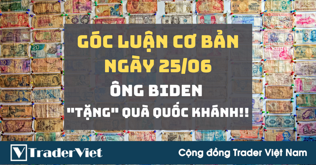 Góc Luận Cơ Bản 25/06: Ông Biden "tặng" quà Quốc Khánh!!