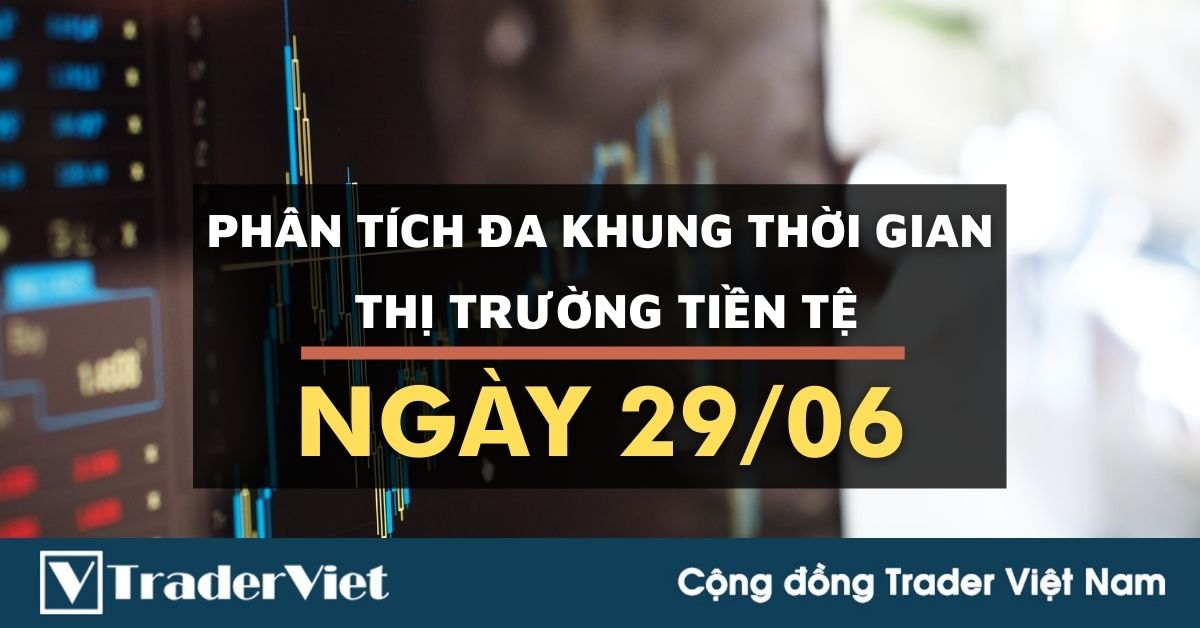 Phân tích Forex đa khung thời gian - Phiên Âu ngày 29/06: Duy trì xu hướng