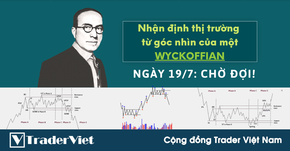 Nhận định Thị Trường dưới góc nhìn của một Wyckoffian - 19/7: Chờ đợi!