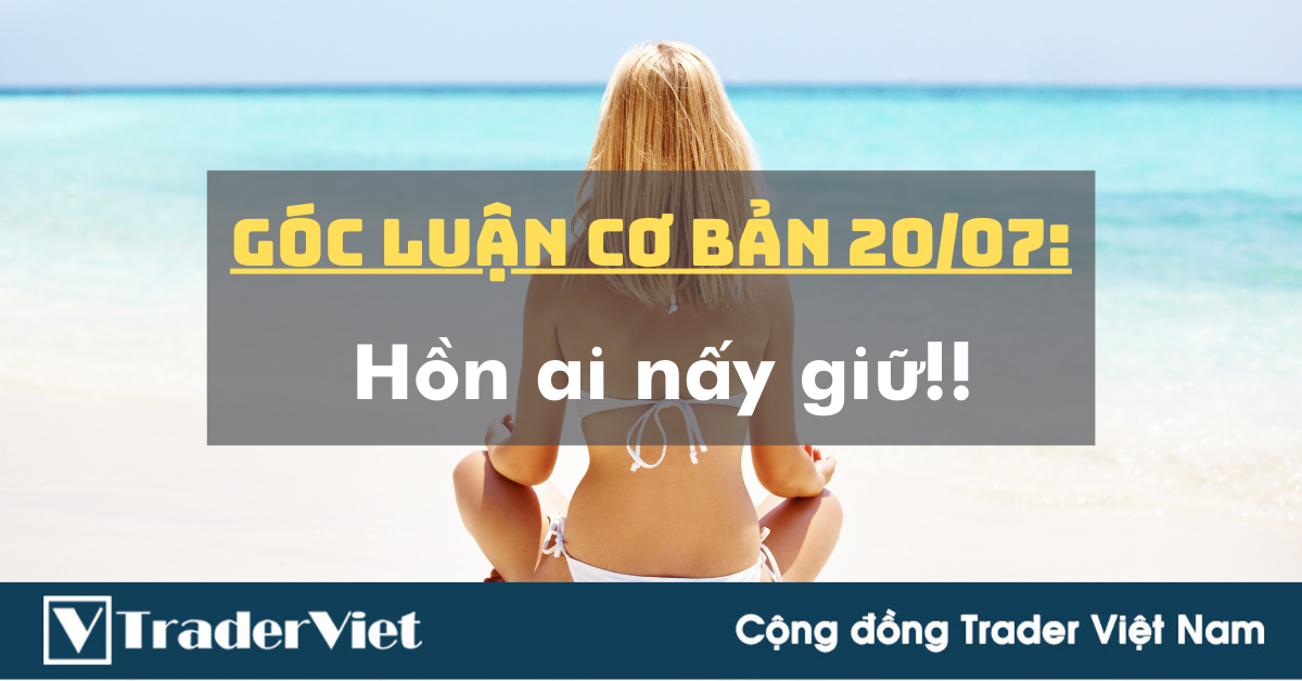 Góc Luận Cơ bản 20/07: Hồn ai nấy giữ!!