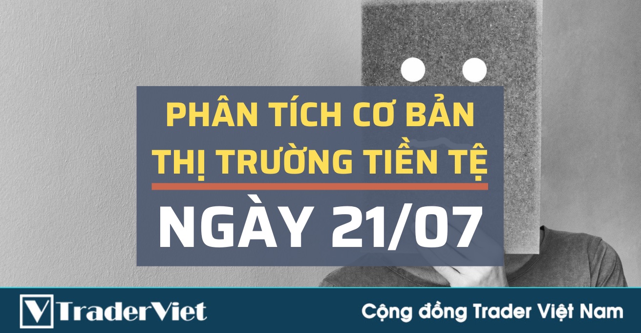 Phân tích cơ bản Forex ngày 21/07 - Những lo lắng mới khiến thị trường FX hỗn độn