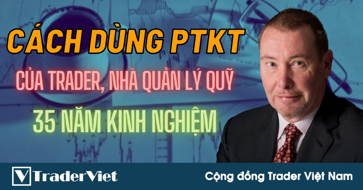 ✅ Cách Dùng Phân Tích Kỹ Thuật HIỆU QUẢ Từ Trader, Nhà Quản Lý Quỹ 35 Năm Kinh Nghiệm