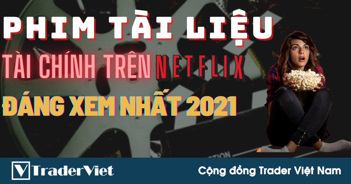 ✅ Top 10 Bộ Phim Tài Liệu Về Tài Chính Trên Netflix ĐÁNG XEM NHẤT Trong Năm 2021!