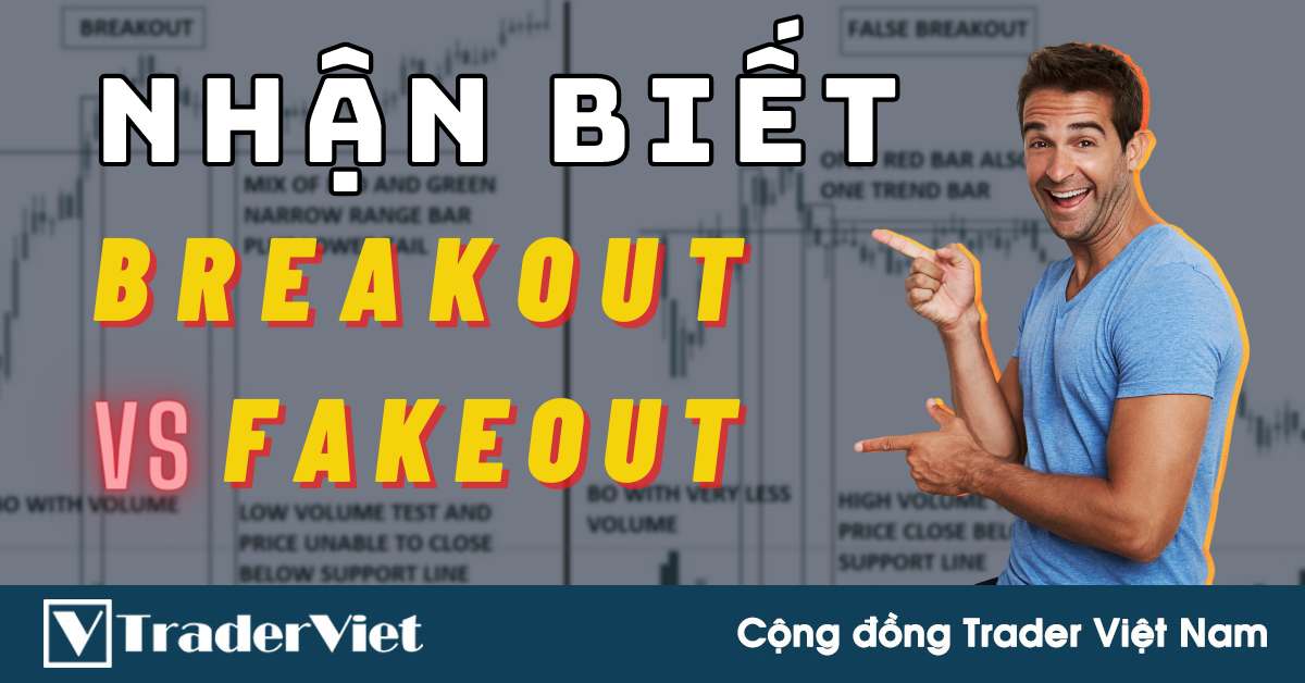 ✅ Cách Thức Nhận Biết Giữa BREAKOUT Và FAKEOUT