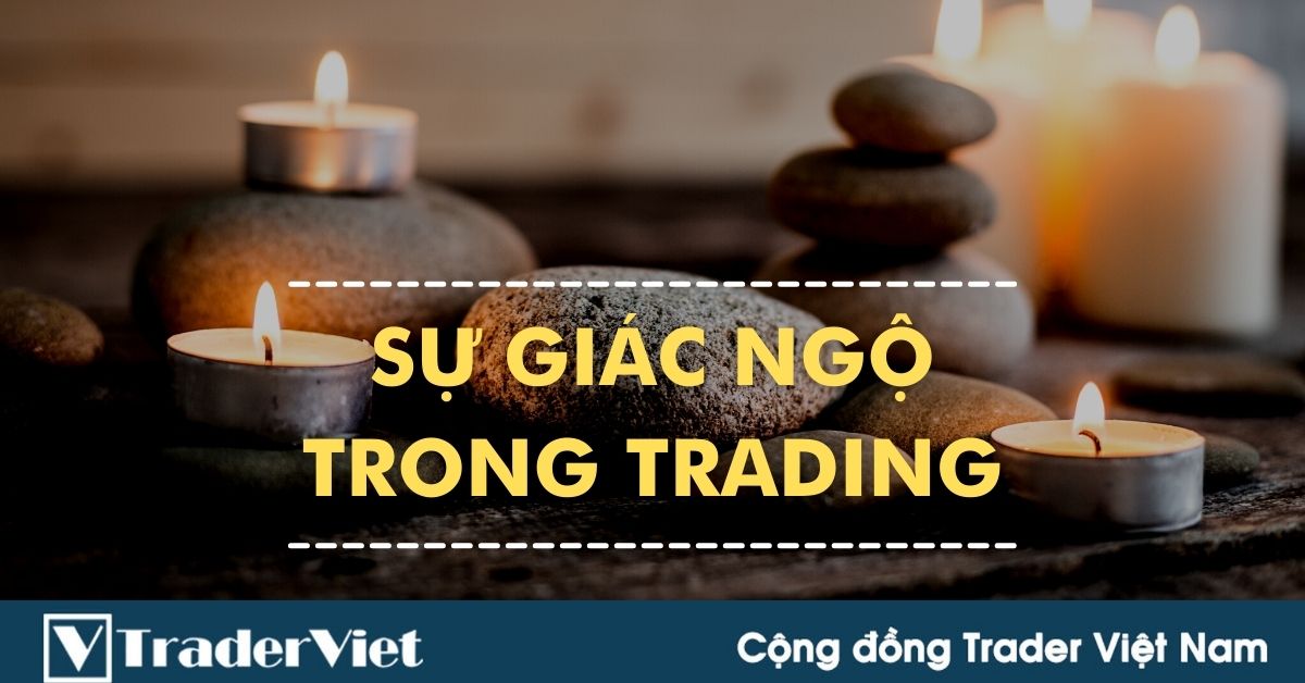 (Chia sẻ) Tại sao Trading là quá trình đi đến sự giác ngộ?