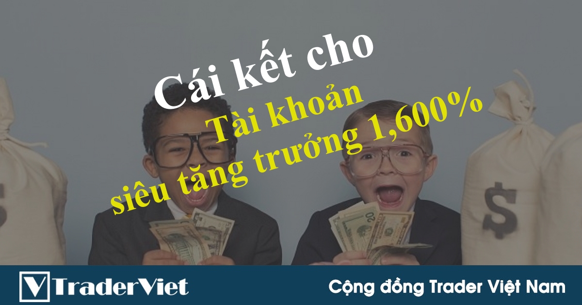 Tăng trưởng tài khoản 1600% trong 6 tháng và cái kết...