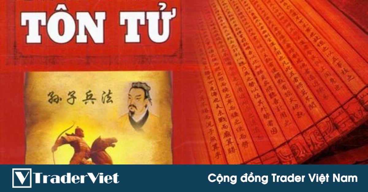 Trader Việt chia sẻ cách áp dụng Binh pháp Tôn tử vào Trading