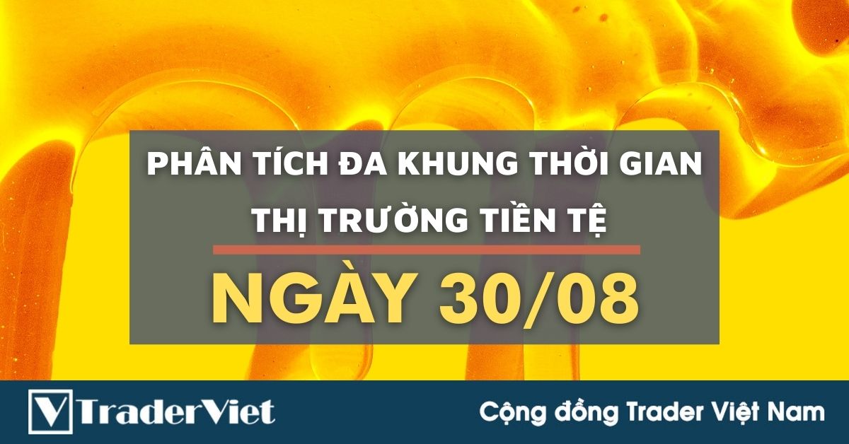 Phân tích Forex hôm nay (30/08) - Phân tích Đa khung thời gian - Phiên Âu