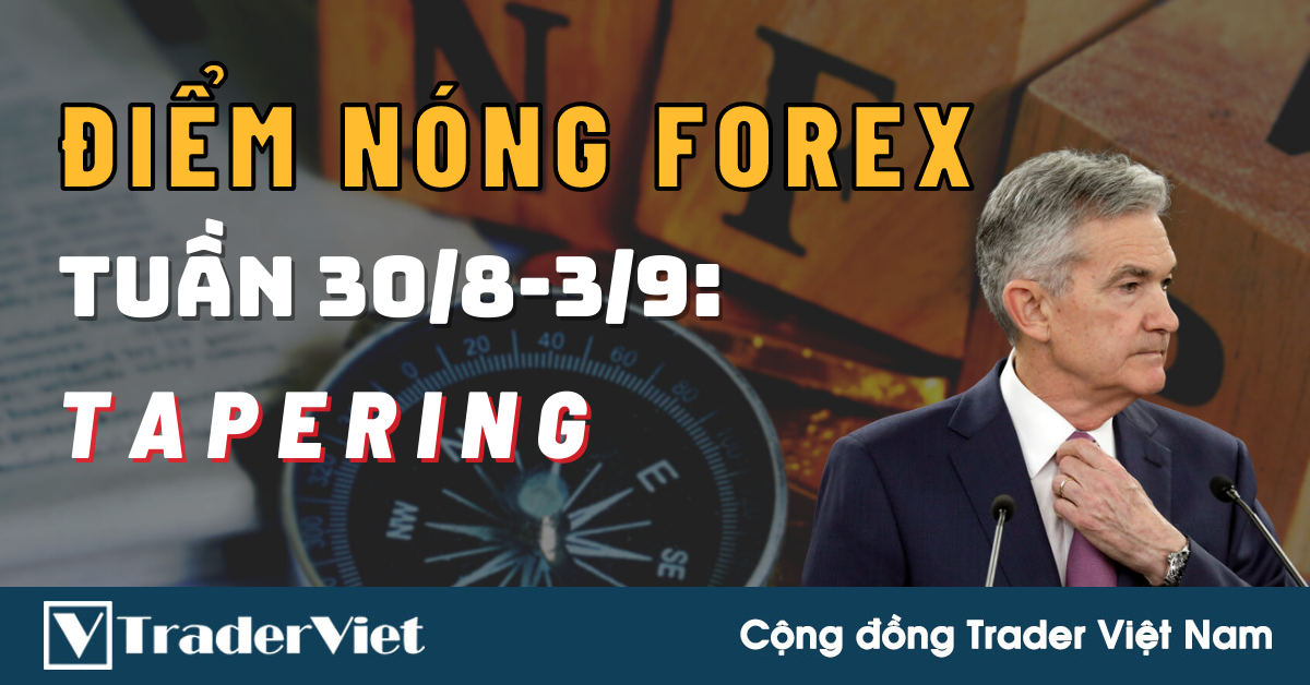 Điểm Nóng Forex Tuần 30/8-3/9 - Dữ Liệu Quyết Định Cho Quan Điểm Của FED Về Tapering