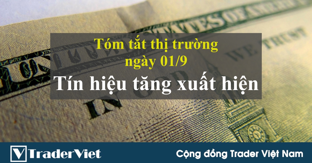 Tóm tắt diễn biến thị trường sau phiên Mỹ - đầu phiên Á ngày 01/9: Tín hiệu tăng xuất hiện!