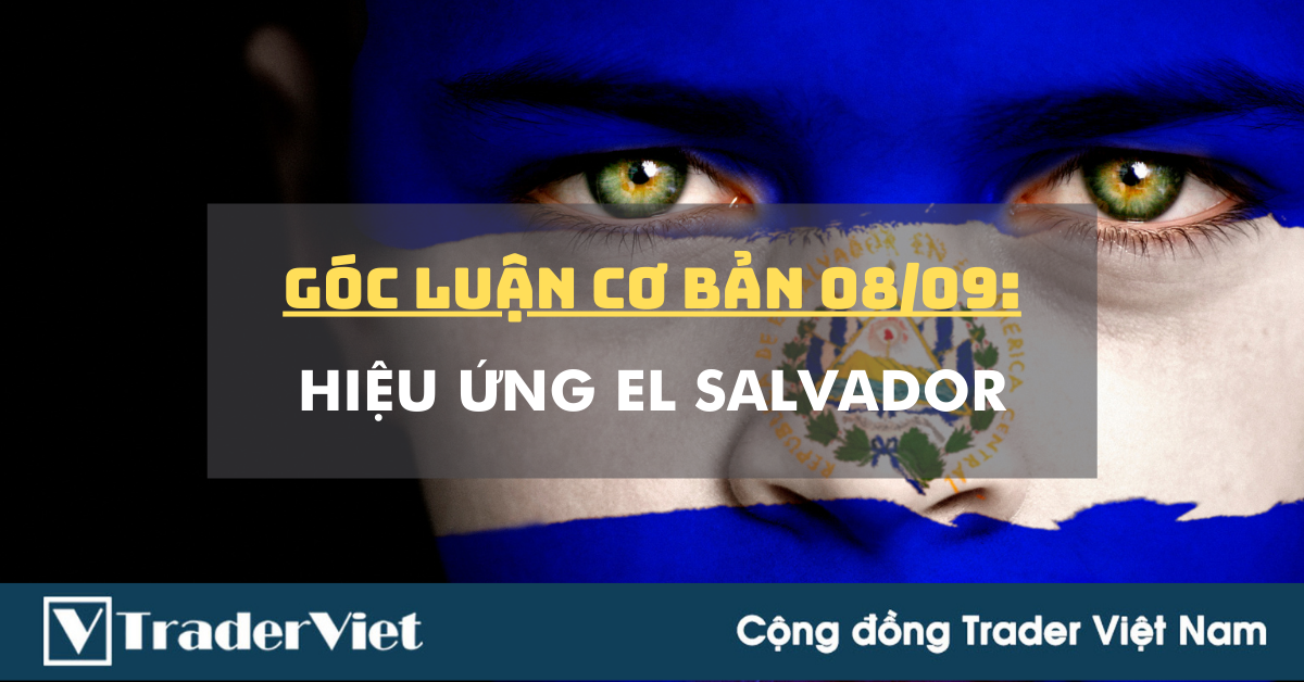 Góc Luận Cơ bản 08/09: Hiệu ứng El Salvador